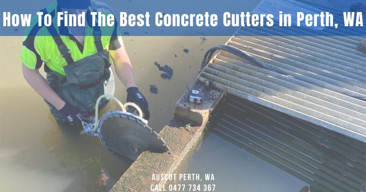 How To Find The Best Concrete Cutters in Perth, WA