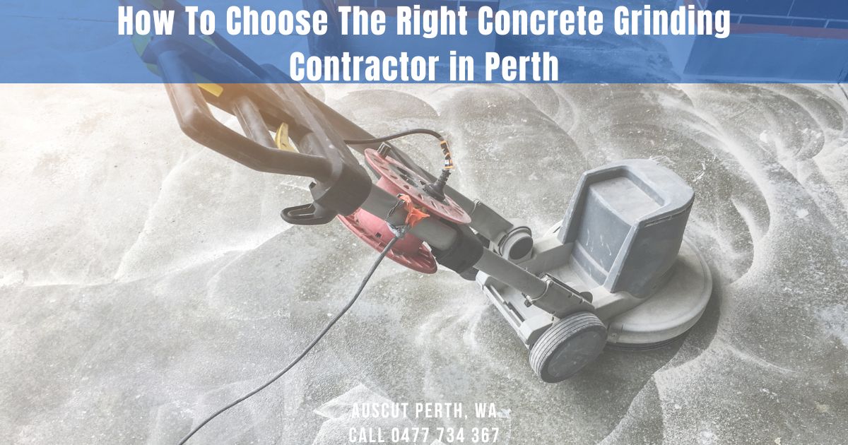 How To Choose The Right Concrete Grinding Contractor in Perth