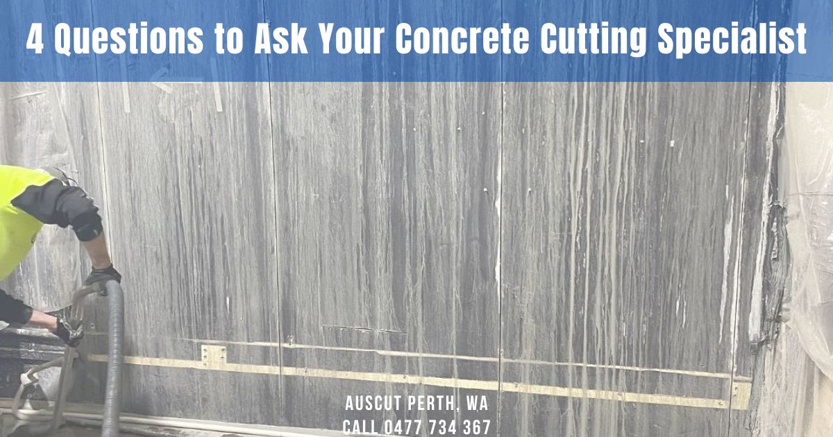 4 Questions to Ask Your Concrete Cutting Specialist